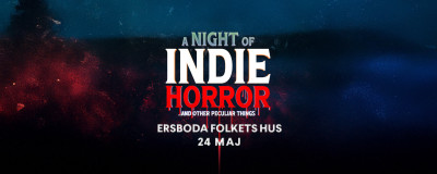 A Night of Indie Horror - Ersboda Folkets Hus